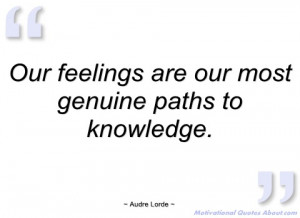 our feelings are our most genuine paths to audre lorde