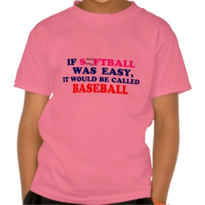 Softball Sayings For Shirts If softball was easy