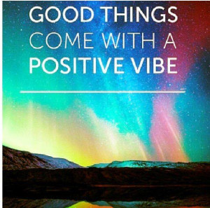 Good things come with a positive vibe – Quote for Facebook