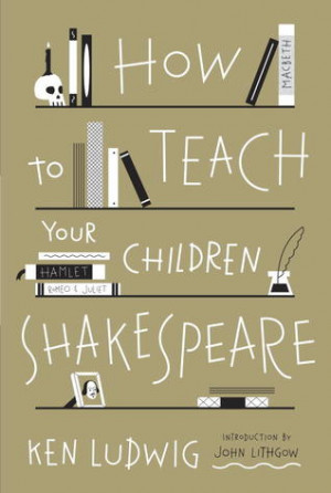 ... marking “How to Teach Your Children Shakespeare” as Want to Read