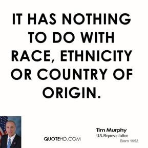 tom-tancredo-quote-it-has-nothing-to-do-with-race-ethnicity-or-country ...