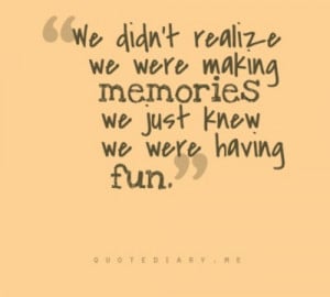 fun = memories = friends #quotes