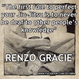Great quote by Renzo Gracie and a great lesson to learn!