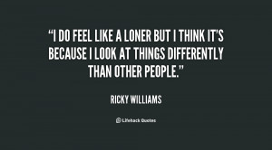 quote-Ricky-Williams-i-do-feel-like-a-loner-but-108684.png