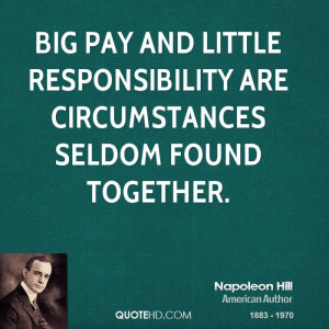 Big pay and little responsibility are circumstances seldom found ...