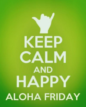 ... Aloha Hawaii, Hawaii In, Happy Alohafriday, Funny Hawaiian Quotes