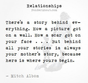 Your mother's story is where yours begins. Mitch Albom