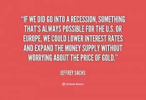 If we did go into a recession, something that's always possible for ...