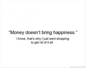 ... That’s Why I Just Went Shopping To Get Rid Of It All - Money Quote