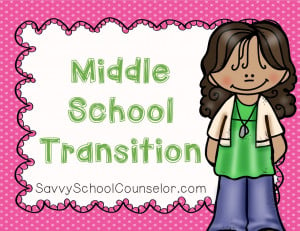 Middle School Transition - Savvy School Counselor