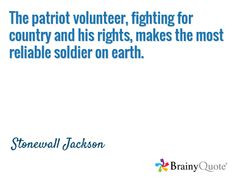 ... rights, makes the most reliable soldier on earth. / Stonewall Jackson