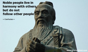 Noble people live in harmony with others, but do not follow other ...