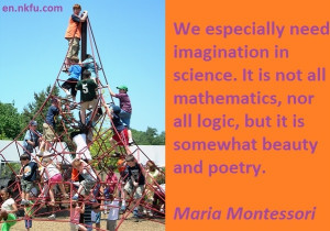 We especially need imagination in science. It is not all mathematics ...