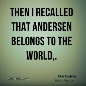 Elvis Costello - Then I recalled that Andersen belongs to the world,.