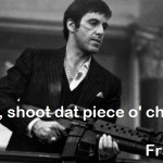 Quotes of Tony Montana for Scarface for use on Facebook