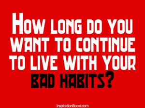 Habits Quotes, Attitude Quotes, Quotes, Bad Habits, Get rid of Bad ...