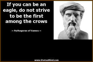 ... first among the crows - Pythagoras of Samos Quotes - StatusMind.com