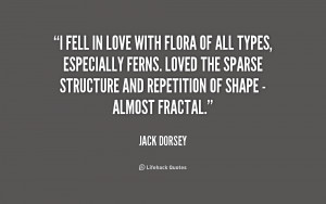 quote-Jack-Dorsey-i-fell-in-love-with-flora-of-176234.png