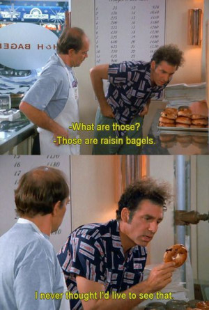 Seinfeld quote - Kramer mesmerized by raisin bagels, 'The Strike'