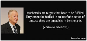 ... indefinite period of time, so there are timetables in benchmarks