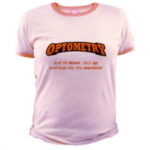 Optometry - Just sit down, shut up, and look into the machine!
