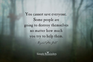 you cannot save everyone you cannot save everyone