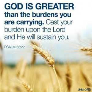 than the burdens you are carrying cast your burden upon the lord and ...