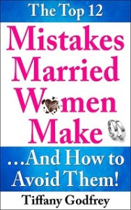 Get Your Copy of “The Top 12 Mistakes Married Women Make…And How ...
