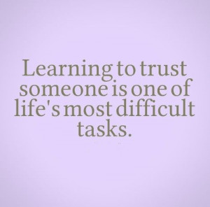 ... to trust someone is one of life's most difficult tasks. #quotes
