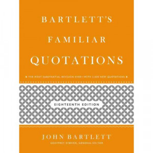 Bartlett's Familiar Quotations: A Collection of Passages, Phrases, and ...