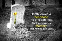 ... that no one can steal..... Grief. Mourning. Loss. Rest in Peace