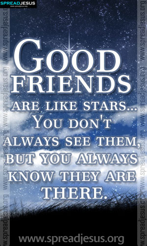 INSPIRING QUOTES Good friends are like stars...You don't always see ...