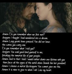 ... Arwen: I choose a mortal life. Aragorn: You cannot give me this. Arwen