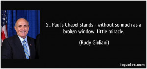 ... without so much as a broken window. Little miracle. - Rudy Giuliani