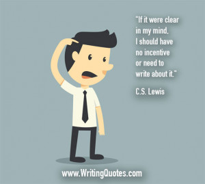Quotes About Writing » CS Lewis Quotes - No Incentive - Famous Quotes ...