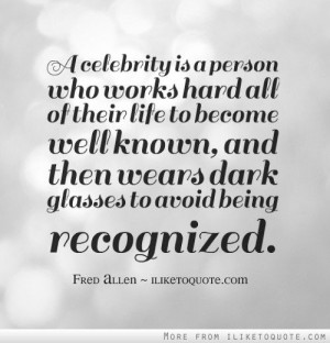 ... become well known, then wears dark glasses to avoid being recognized