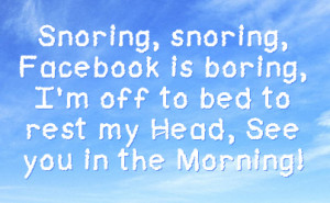 snoring snoring facebook is boring i m off to bed to rest my head see ...