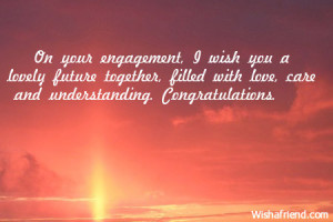 Engagement Congratulations Quotes On your engagement, i wish you