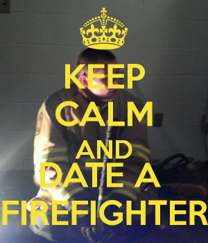 keep calm and date a firefighter poster