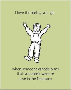 Happy when people cancel plans funny facebook quote