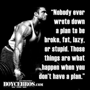 Have a plan, stick to the plan!
