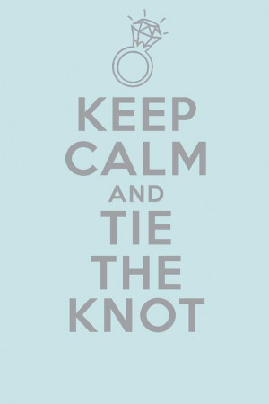 Keep Calm and Tie the Knot