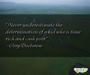 Never underestimate the determination of a kid who is time rich and ...