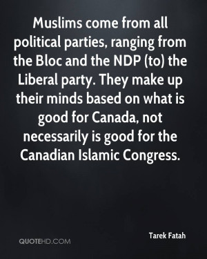 Muslims come from all political parties, ranging from the Bloc and the ...