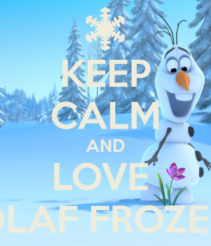 KEEP CALM AND LOVE OLAF FROZEN