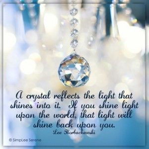 The Light You Shine into the World Reflects Back Upon You