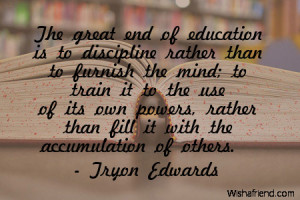 education-The great end of education is to discipline rather than to ...