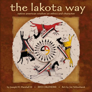 The Lakota Way 2013 Wall Calendar: Native American Wisdom on Ethics ...