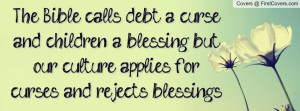 ... blessing, but our culture applies for curses and rejects blessings