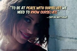 Inspirational Quote: “To be at peace with ourselves we need to know ...